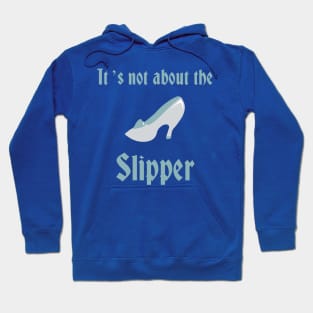 Prince Charming- It's not about the slipper Hoodie